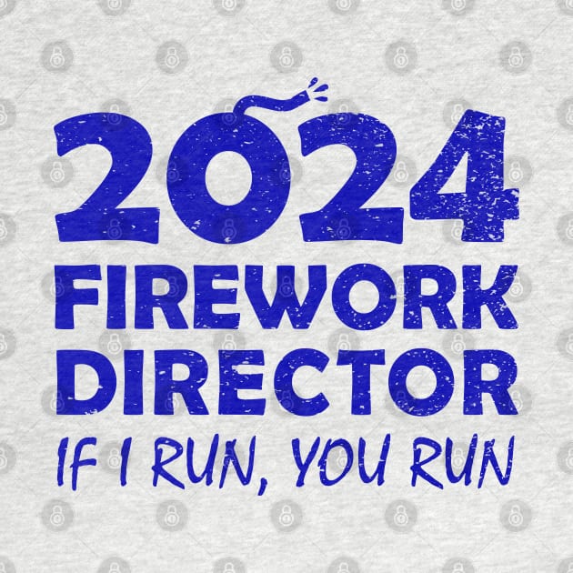 Fireworks director 2024  If I run you run new years eve nye 2024 by Pharmacy Tech Gifts